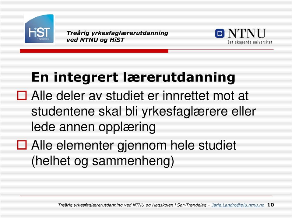 elementer gjennom hele studiet (helhet og sammenheng) Treårig