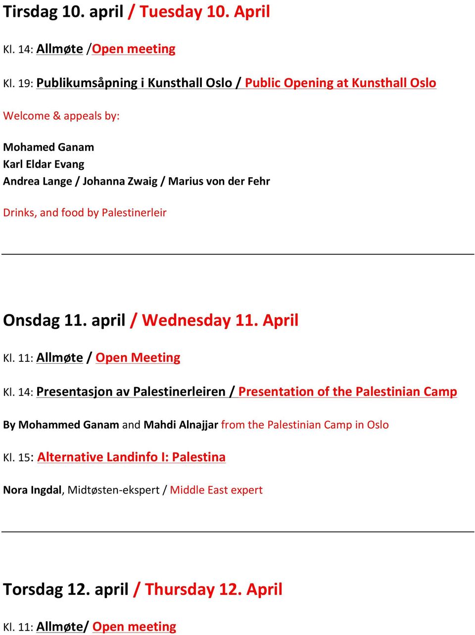 Marius von der Fehr Drinks, and food by Palestinerleir Onsdag 11. april / Wednesday 11. April Kl. 11: Allmøte / Open Meeting Kl.