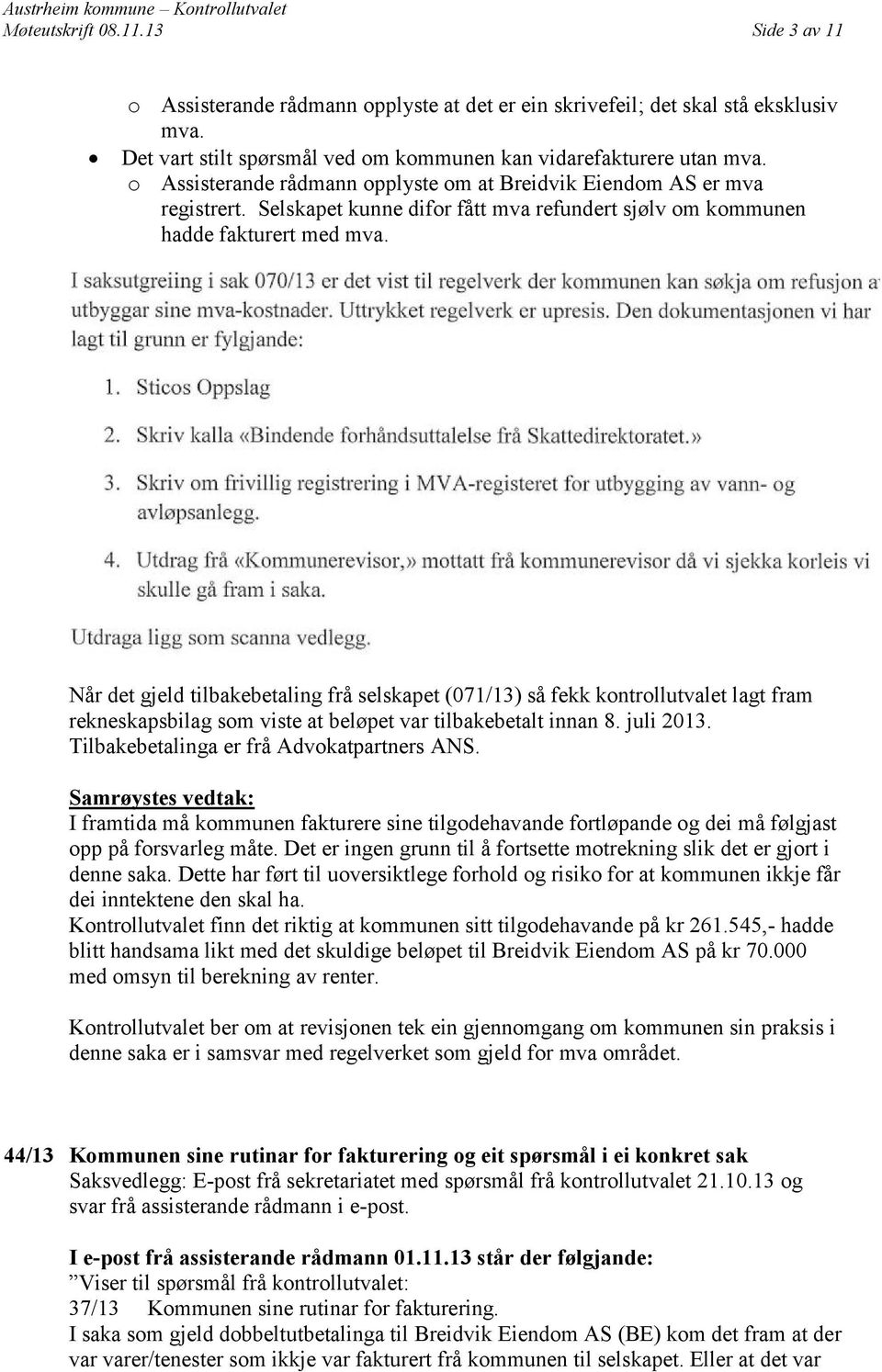 Selskapet kunne difor fått mva refundert sjølv om kommunen hadde fakturert med mva.