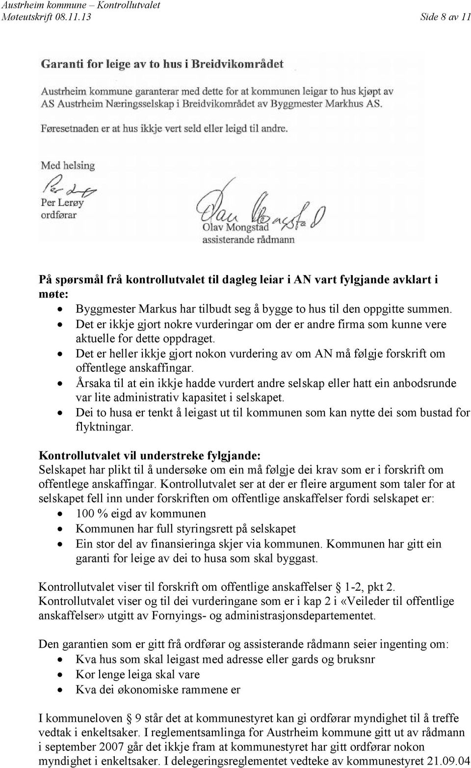 Det er ikkje gjort nokre vurderingar om der er andre firma som kunne vere aktuelle for dette oppdraget.