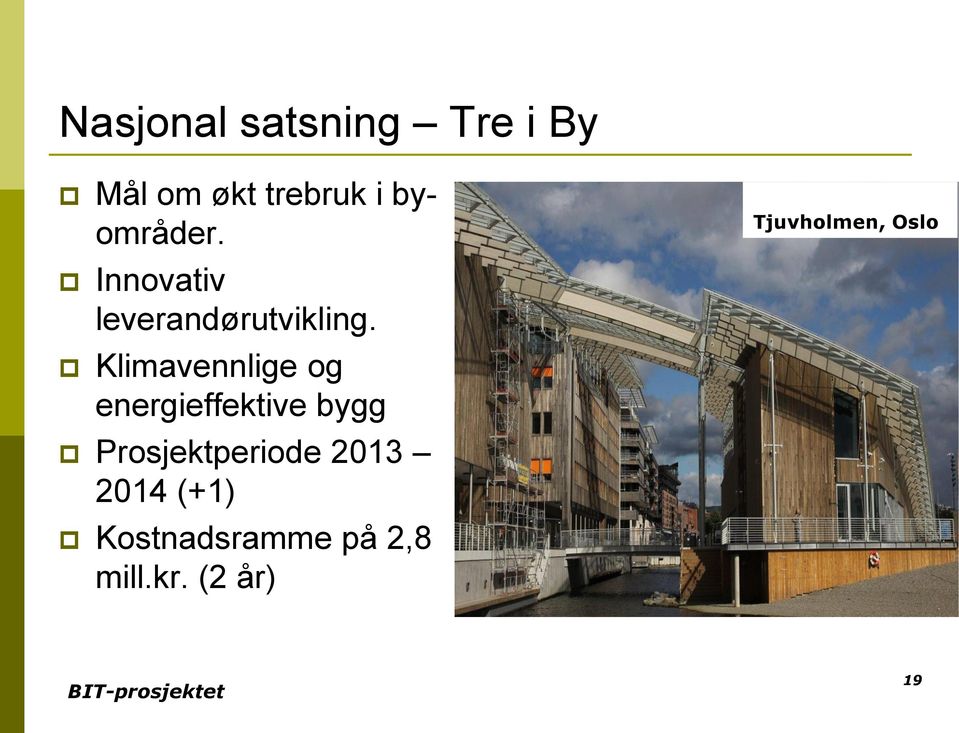 Klimavennlige og energieffektive bygg Prosjektperiode