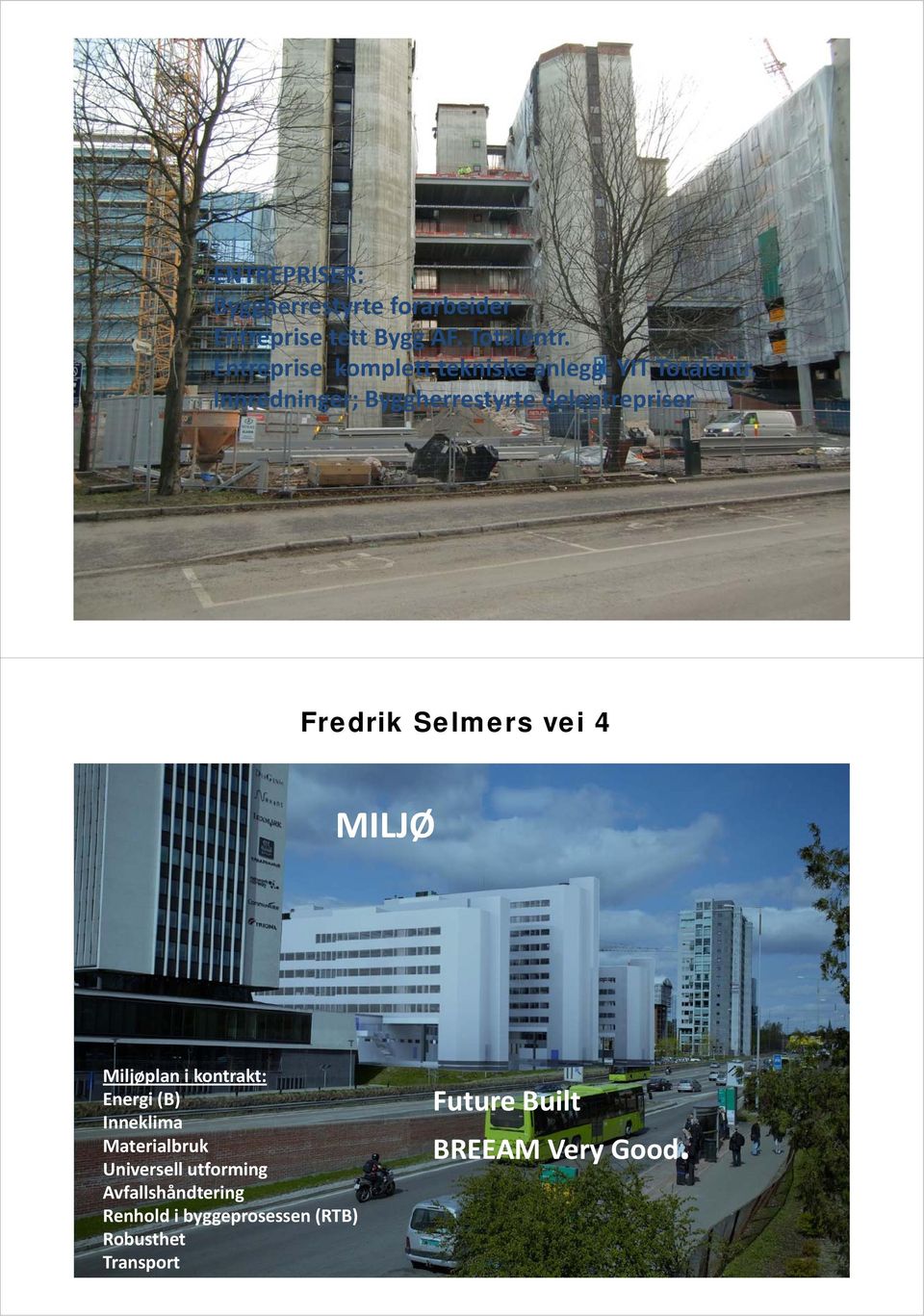 Innredninger; Byggherrestyrte delentrepriser MILJØ Miljøplan i kontrakt: Energi (B)