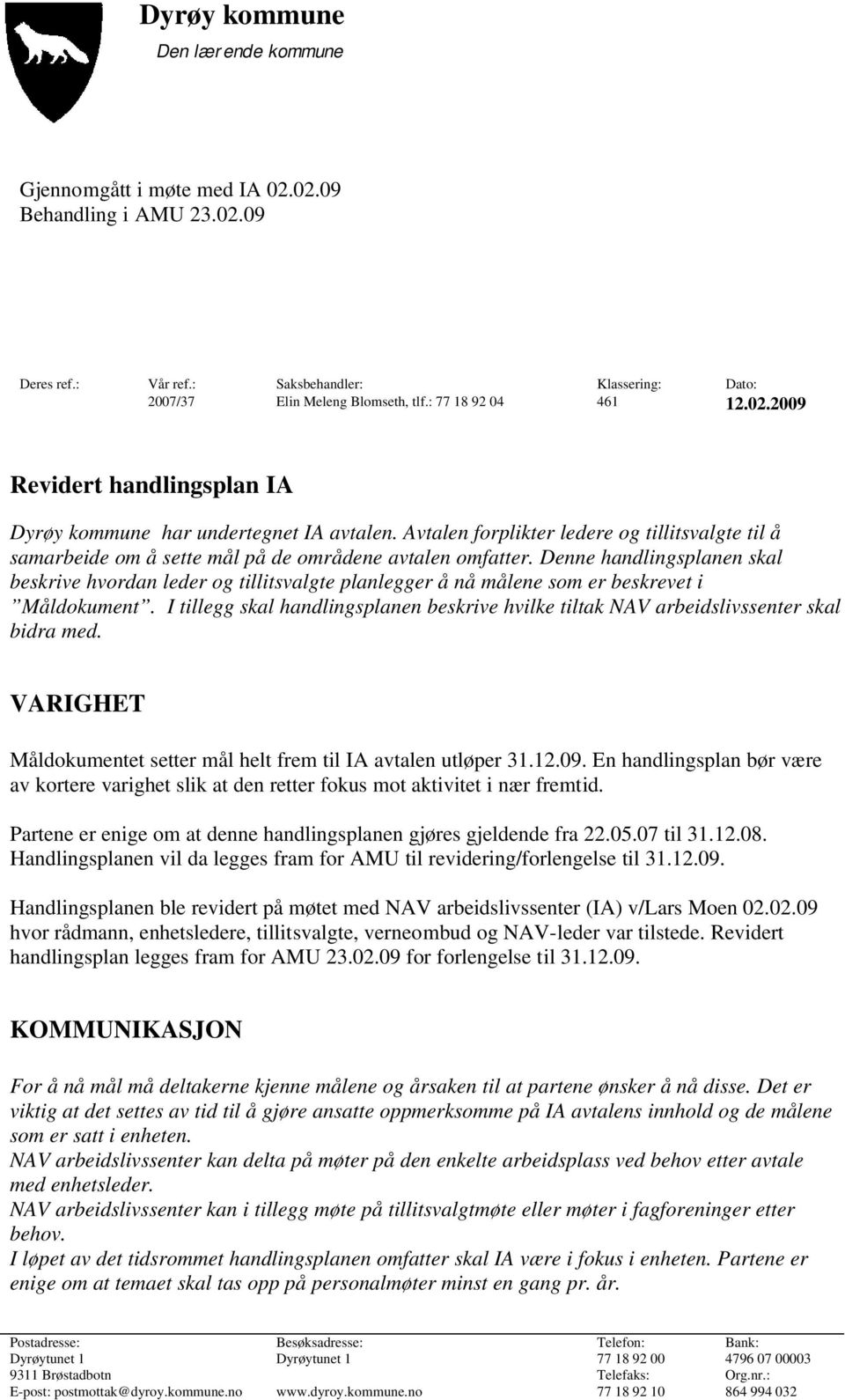 Avtalen forplikter ledere og tillitsvalgte til å samarbeide om å sette mål på de områdene avtalen omfatter.