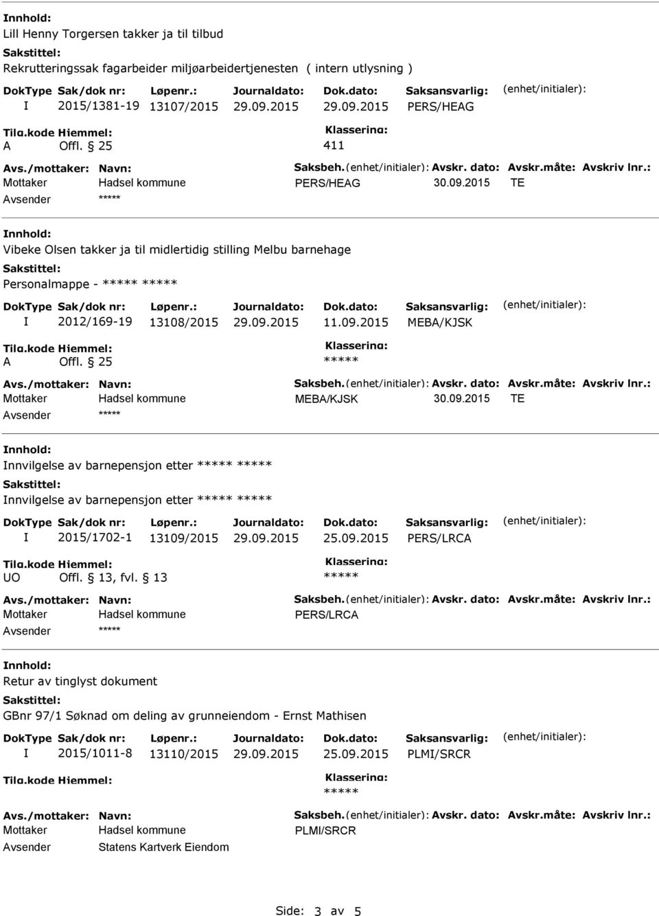 2015 MEB/KJSK MEB/KJSK vsender nnhold: nnvilgelse av barnepensjon etter nnvilgelse av barnepensjon etter 2015/1702-1 13109/2015 PERS/LRC UO Offl. 13, fvl.