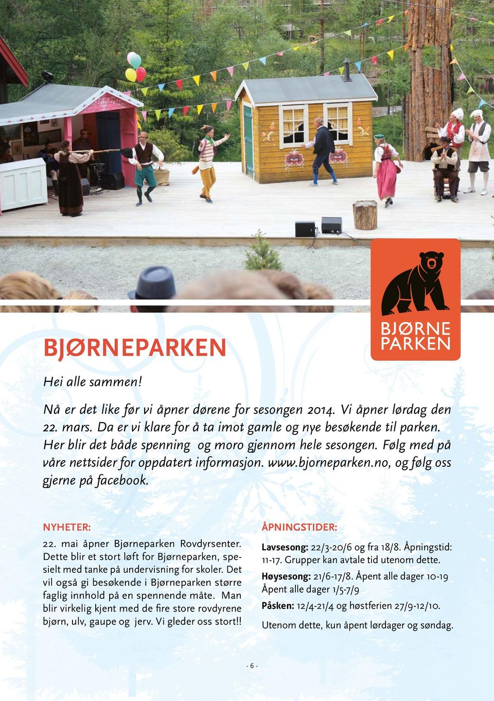 mai åpner Bjørneparken Rovdyrsenter. Dette blir et stort løft for Bjørneparken, spesielt med tanke på undervisning for skoler.