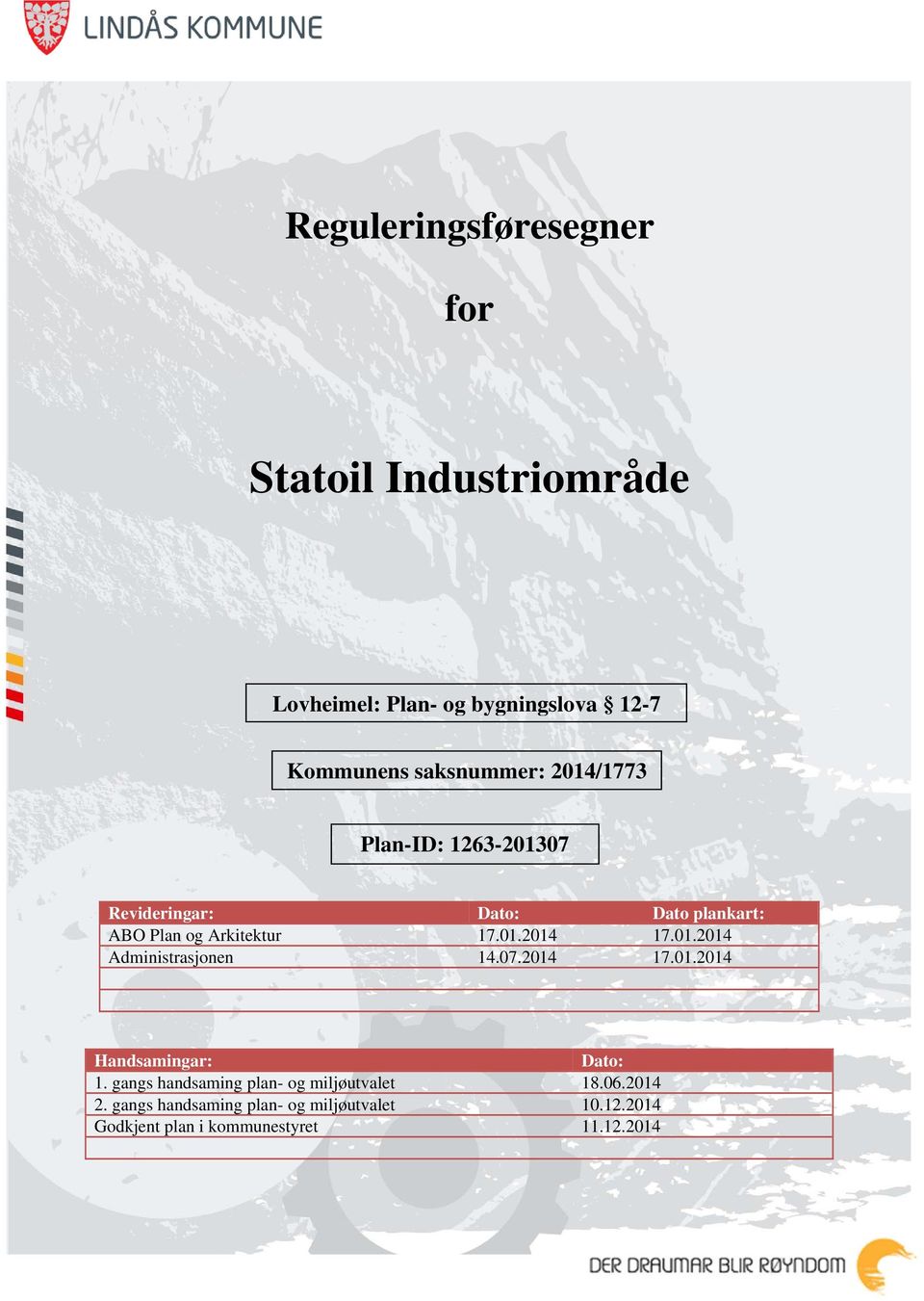 01.2014 Administrasjonen 14.07.2014 17.01.2014 Handsamingar: Dato: 1.