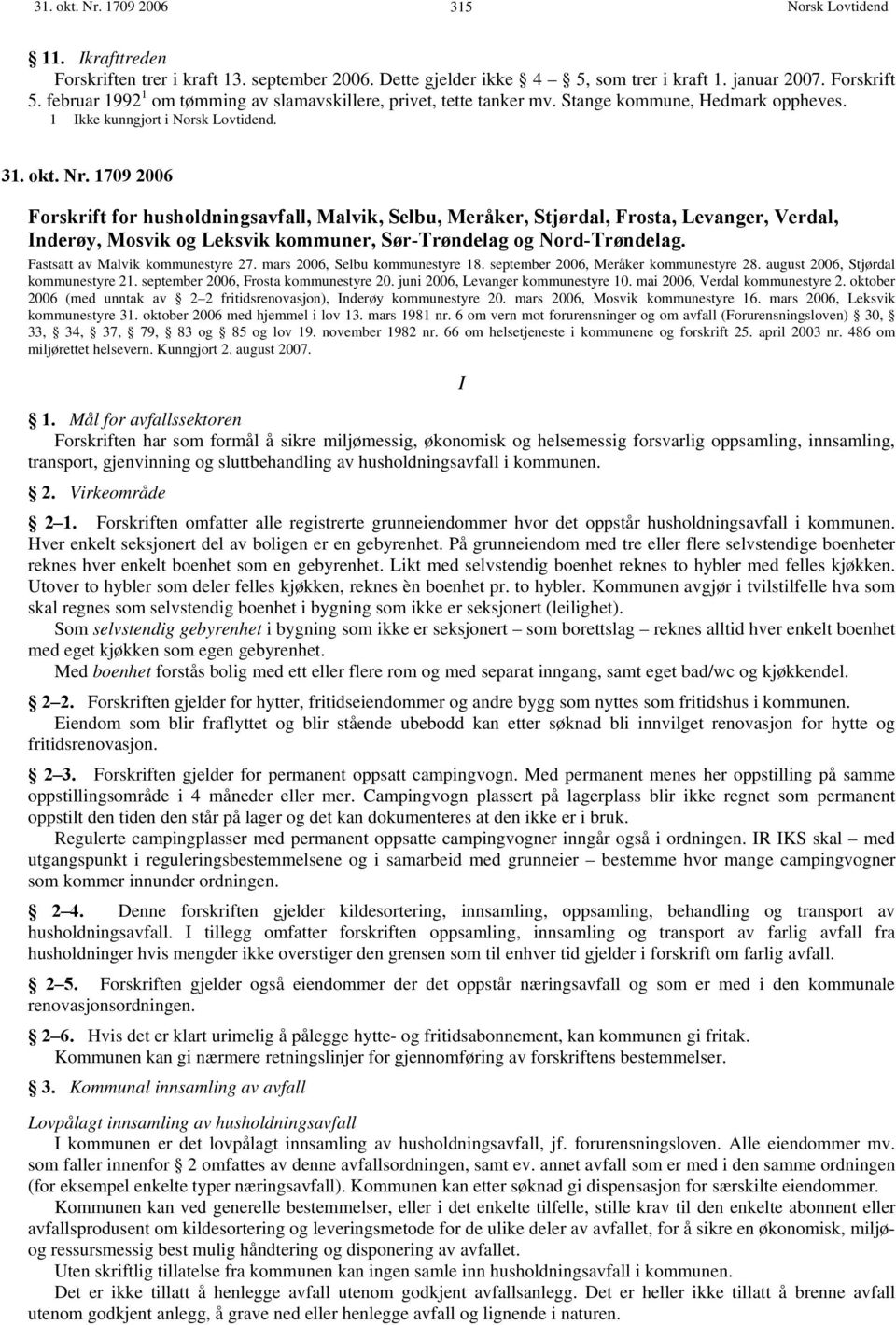 1709 2006 Forskrift for husholdningsavfall, Malvik, Selbu, Meråker, Stjørdal, Frosta, Levanger, Verdal, Inderøy, Mosvik og Leksvik kommuner, Sør-Trøndelag og Nord-Trøndelag.