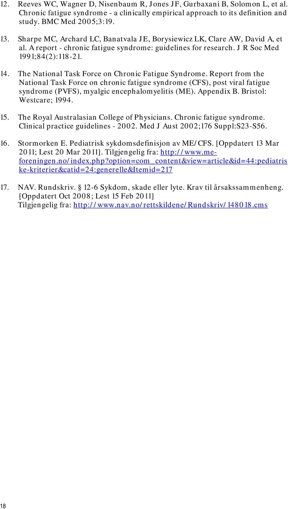 The National Task Force on Chronic Fatigue Syndrome. Report from the National Task Force on chronic fatigue syndrome (CFS), post viral fatigue syndrome (PVFS), myalgic encephalomyelitis (ME).