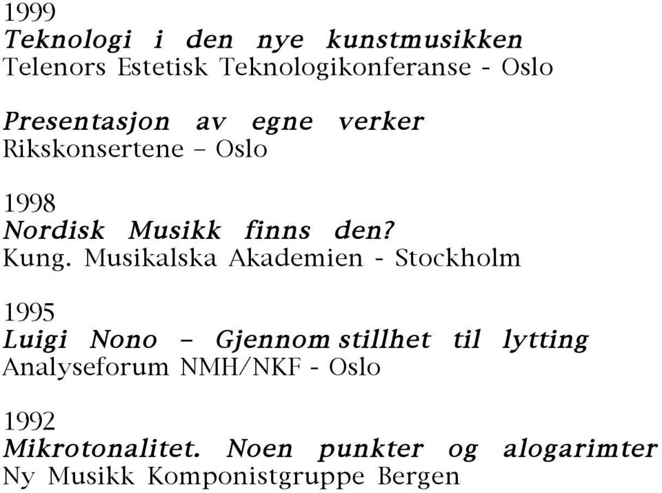 Musikalska Akademien - Stockholm 1995 Luigi Nono Gjennom stillhet til lytting