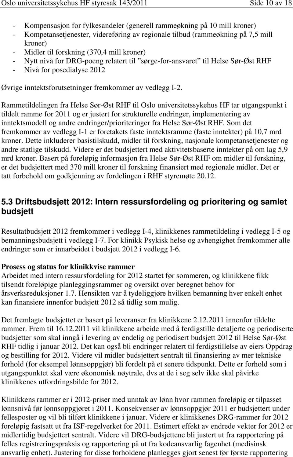 inntektsforutsetninger fremkommer av vedlegg I-2.