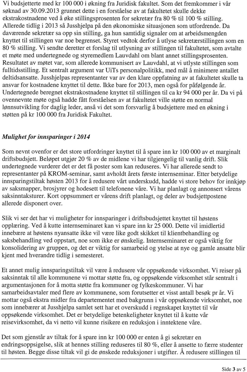 Allerede tidlig i 2013 så Jusshjelpa på den økonomiske situasjonen som utfordrende.