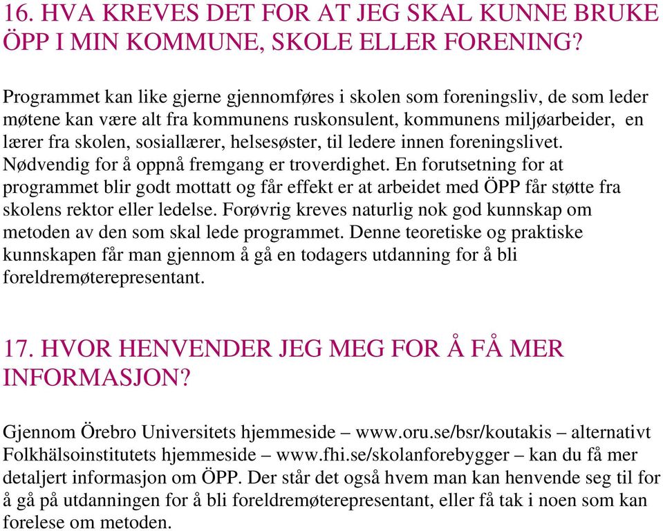 til ledere innen foreningslivet. Nødvendig for å oppnå fremgang er troverdighet.