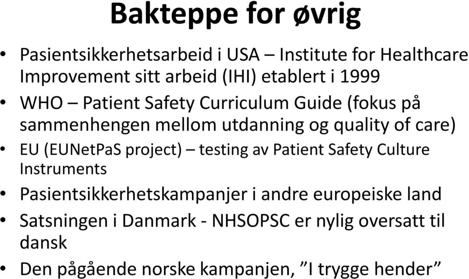 care) EU (EUNetPaS project) testing av Patient Safety Culture Instruments Pasientsikkerhetskampanjer i andre