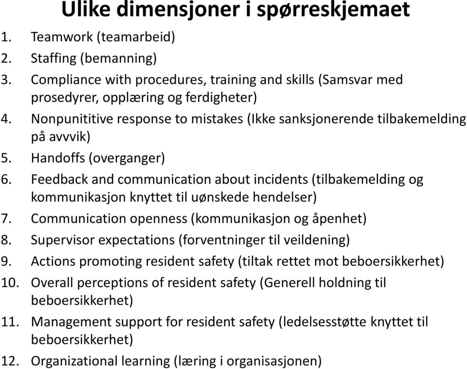 Feedback and communication about incidents (tilbakemelding og kommunikasjon knyttet til uønskede hendelser) 7. Communication openness (kommunikasjon og åpenhet) 8.