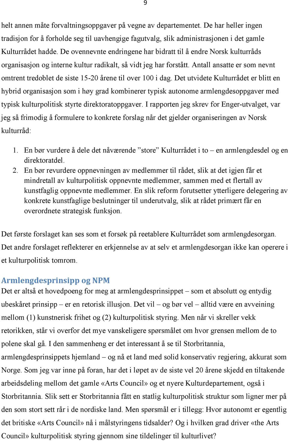 Antall ansatte er som nevnt omtrent tredoblet de siste 15-20 årene til over 100 i dag.