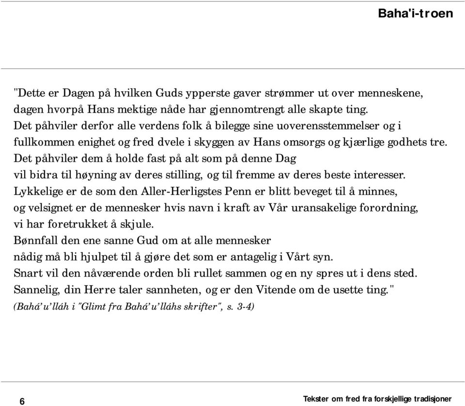 Det påhviler dem å holde fast på alt som på denne Dag vil bidra til høyning av deres stilling, og til fremme av deres beste interesser.