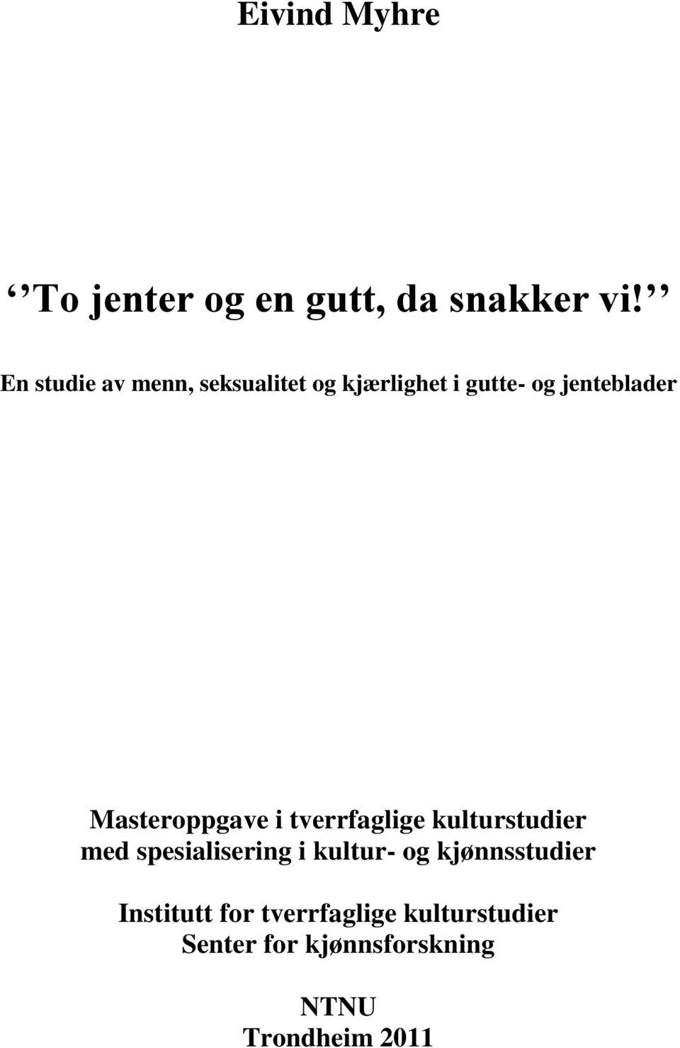 Masteroppgave i tverrfaglige kulturstudier med spesialisering i kultur-