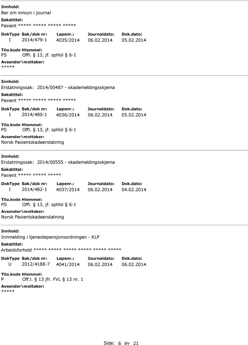 2014/00555 - skademeldingsskjema Pasient ***** ***** ***** 2014/482-1 4037/2014 Norsk Pasientskadeerstatning 04.02.