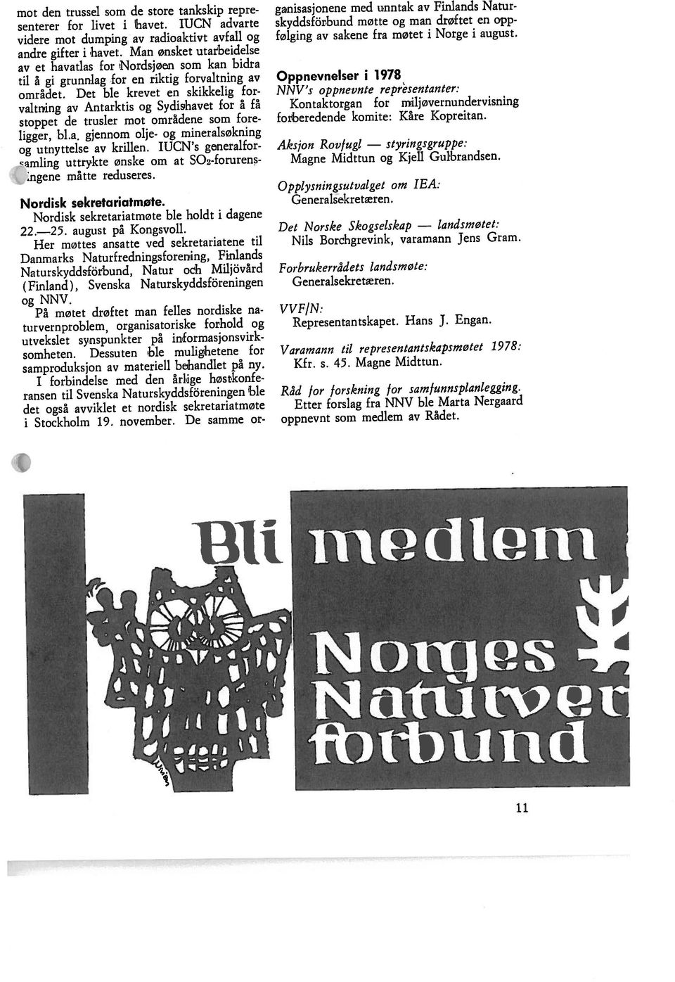 Det ble krevet en skikkelig for til å gi grunnlag for en riktig forvaltning av av et havatlas for Nordsjøen som kan bidra og utnyttelse av krillen. IUCN s generalfor andre gifter i havet.