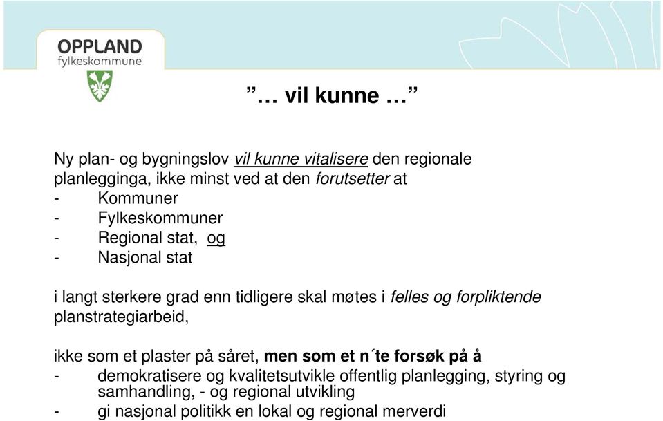 forpliktende planstrategiarbeid, ikke som et plaster på såret, men som et n te forsøk på å - demokratisere og kvalitetsutvikle
