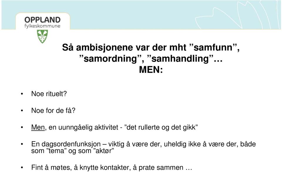 Men, en uunngåelig aktivitet - det rullerte og det gikk En