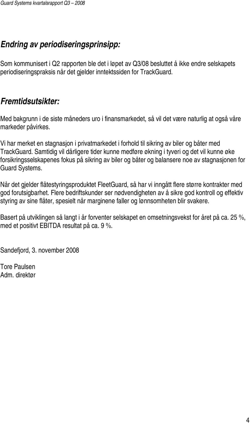 Vi har merket en stagnasjon i privatmarkedet i forhold til sikring av biler og båter med TrackGuard.