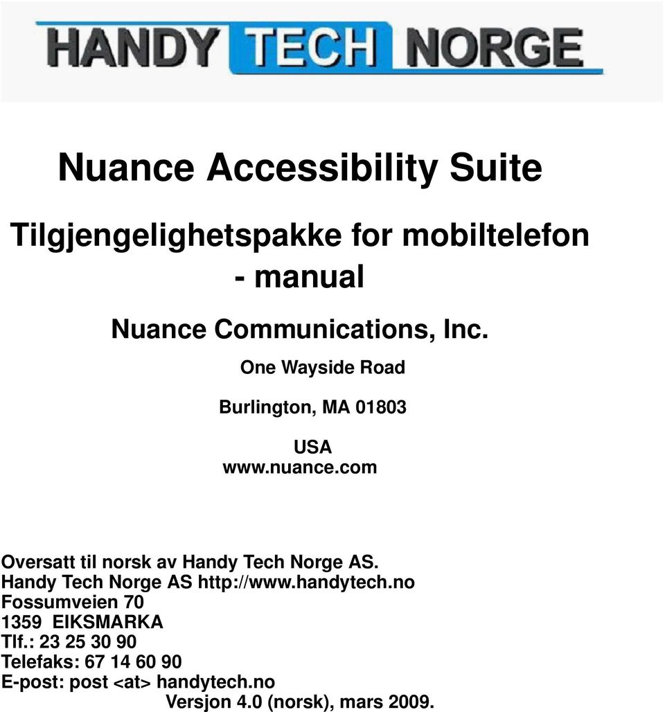 com Oversatt til norsk av Handy Tech Norge AS. Handy Tech Norge AS http://www.handytech.