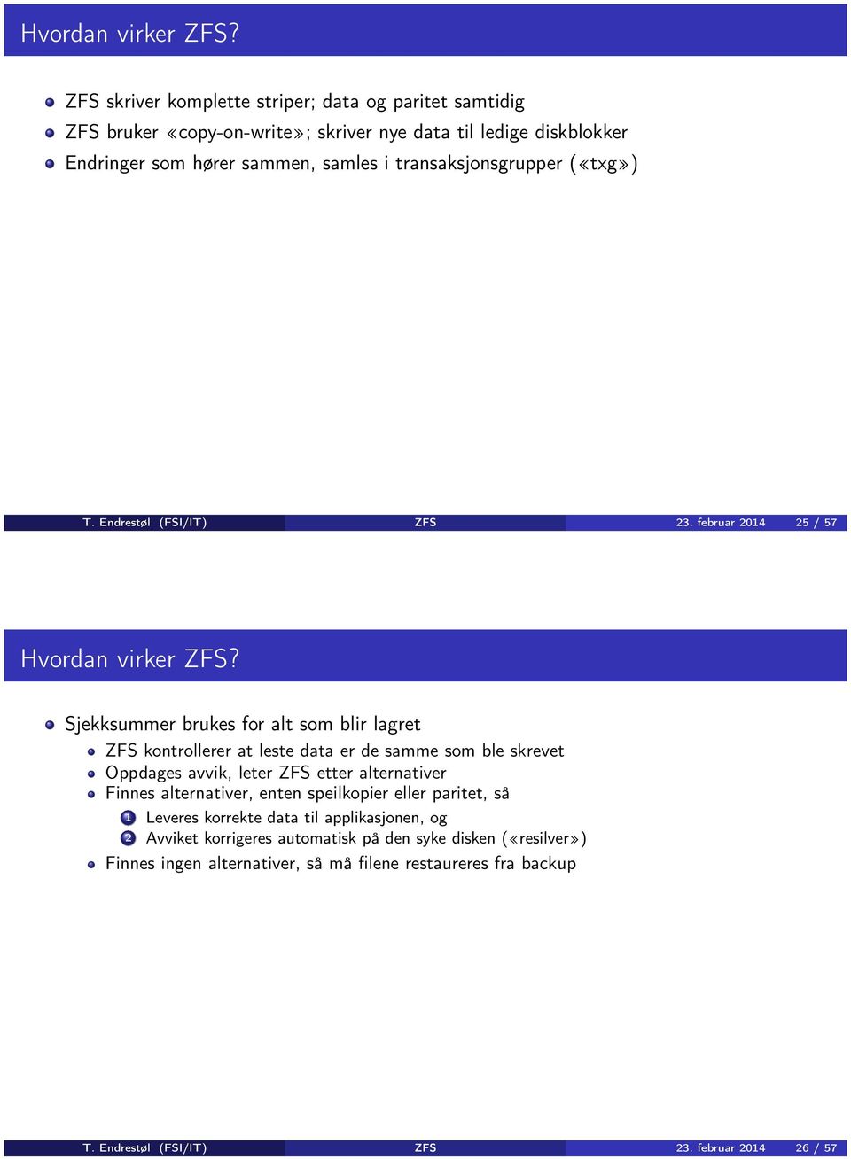 transaksjonsgrupper («txg») T. Endrestøl (FSI/IT) ZFS 23.