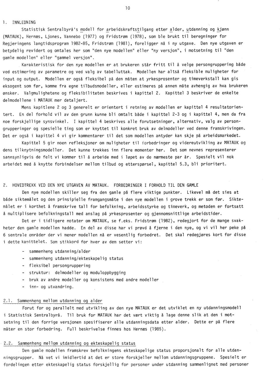 Regjeringens langtidsprogram 1982-85, Fridstrom (1981), foreligger na i ny utgave.