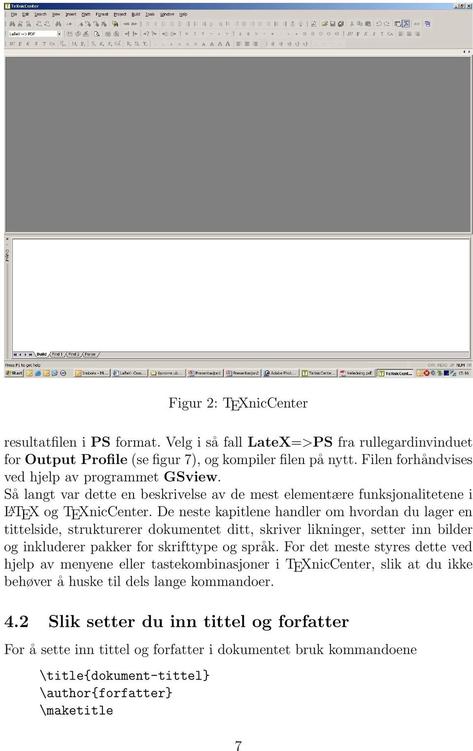 De neste kapitlene handler om hvordan du lager en tittelside, strukturerer dokumentet ditt, skriver likninger, setter inn bilder og inkluderer pakker for skrifttype og språk.