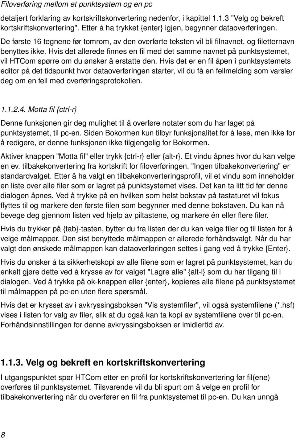 Hvis det allerede finnes en fil med det samme navnet på punktsystemet, vil HTCom spørre om du ønsker å erstatte den.