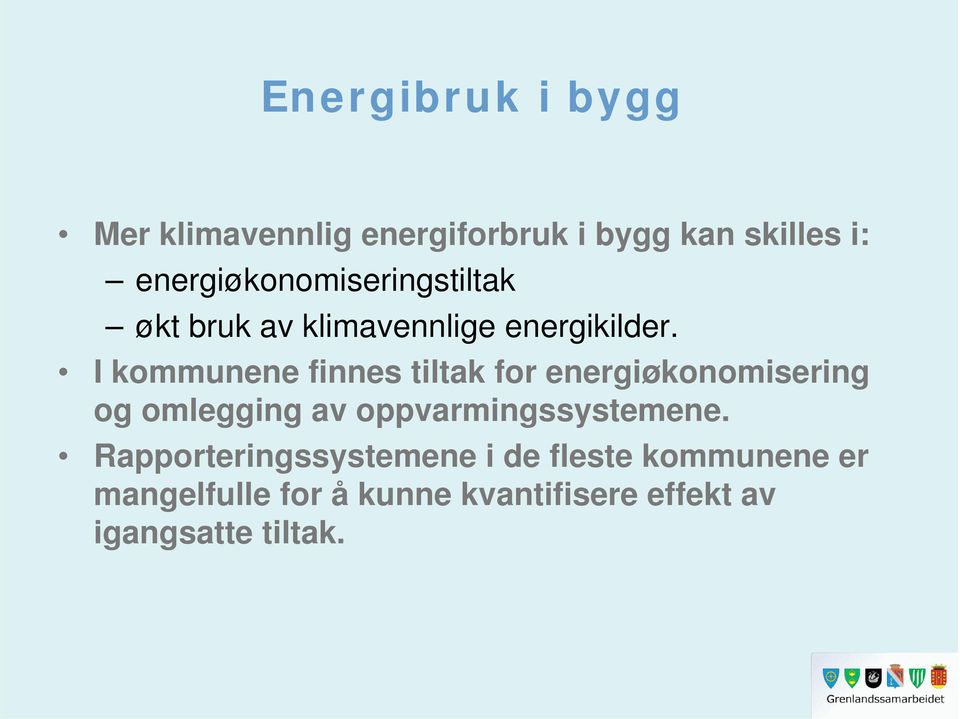 I kommunene finnes tiltak for energiøkonomisering og omlegging av