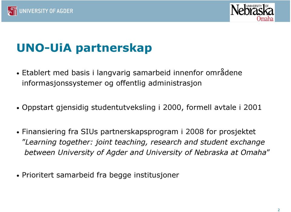 SIUs partnerskapsprogram i 2008 for prosjektet Learning together: joint teaching, research and student
