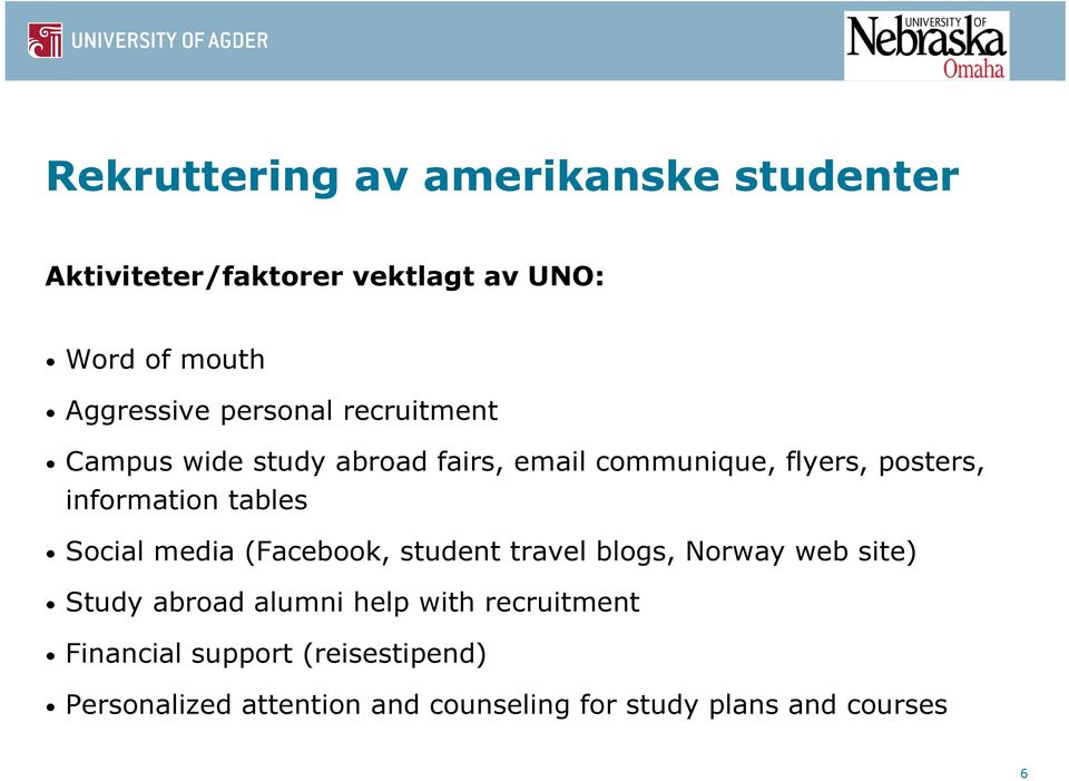 tables Social media (Facebook, student travel blogs, Norway web site) Study abroad alumni help with