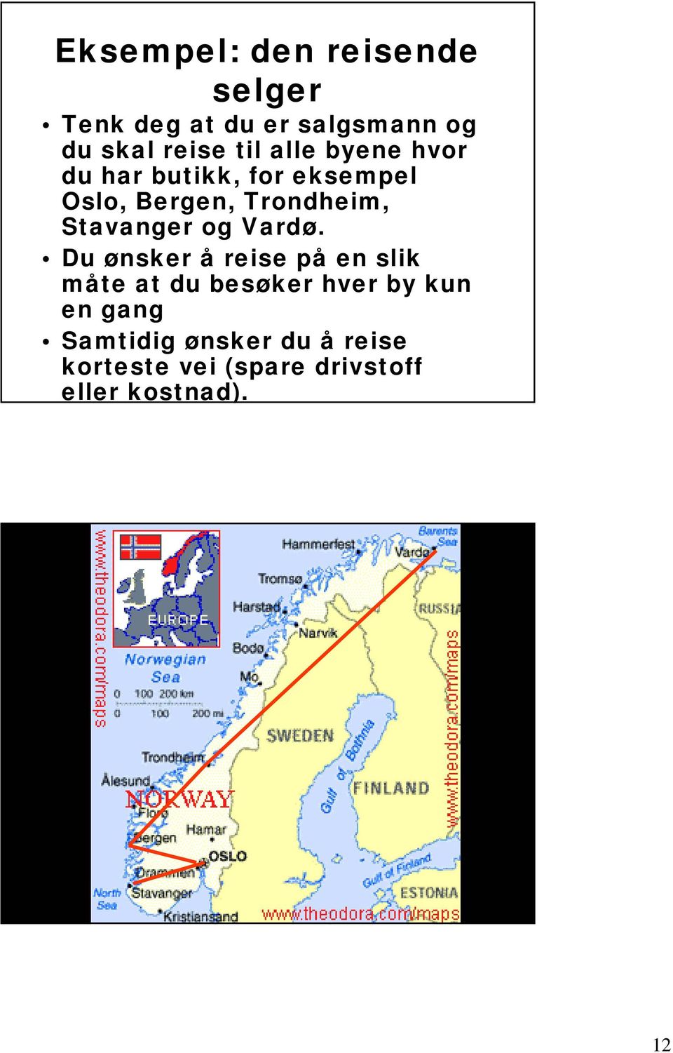 Stavanger og Vardø.