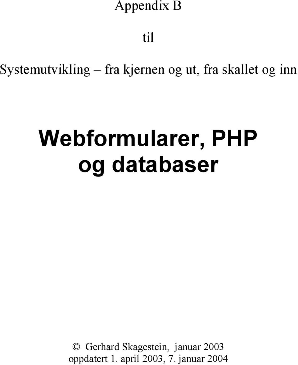 PHP og databaser Gerhard Skagestein,