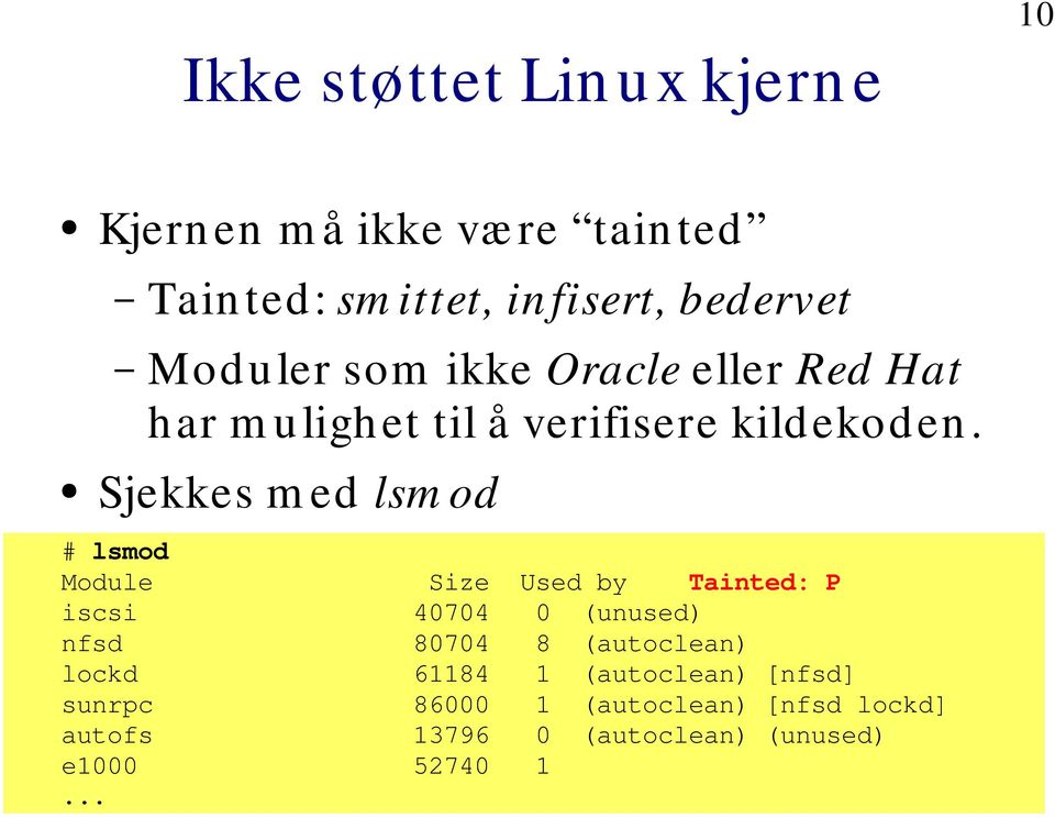 Sjekkes m ed lsm od # lsmod Module Size Used by Tainted: P iscsi 40704 0 (unused) nfsd 80704 8