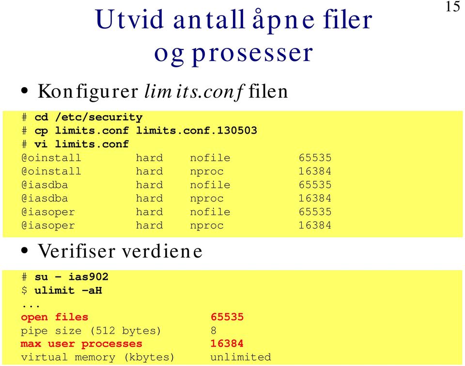 conf @oinstall hard nofile 65535 @oinstall hard nproc 16384 @iasdba hard nofile 65535 @iasdba hard nproc 16384