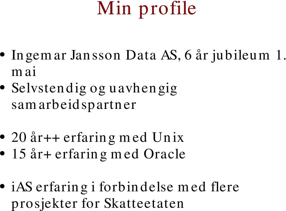 år++ erfarin g m ed Un ix 15 år+ erfarin g m ed Oracle ias