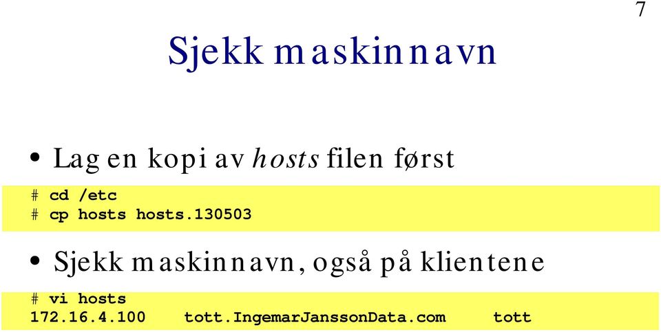 130503 Sjekk m askin n avn, også på klien ten