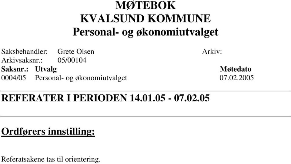 : Utvalg Møtedato 0004/05 Personal- og økonomiutvalget 07.02.