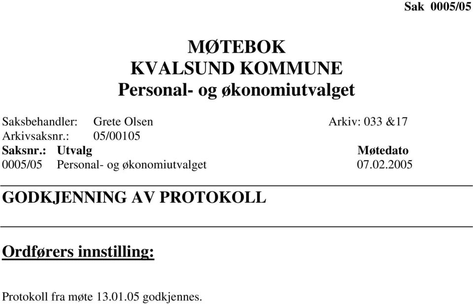 : Utvalg Møtedato 0005/05 Personal- og økonomiutvalget 07.02.