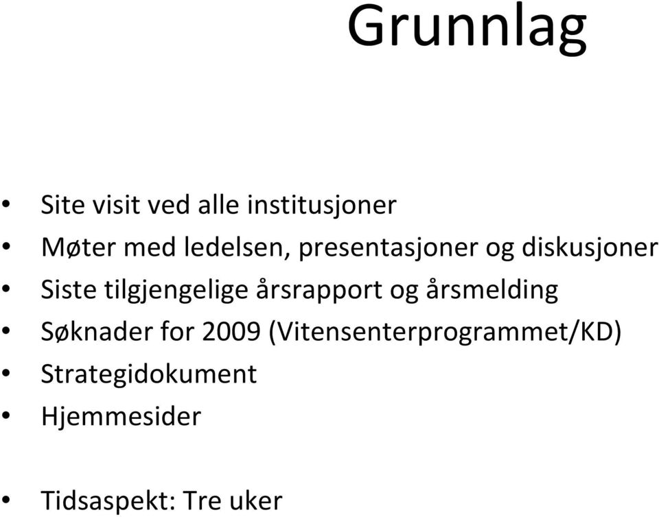 tilgjengelige årsrapport og årsmelding Søknader for 2009