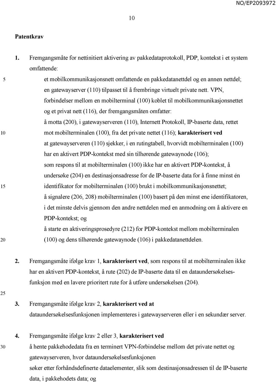 (1) tilpasset til å frembringe virtuelt private nett.