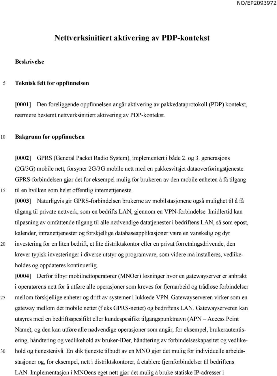 generasjons (2G/3G) mobile nett, forsyner 2G/3G mobile nett med en pakkesvitsjet dataoverføringstjeneste.