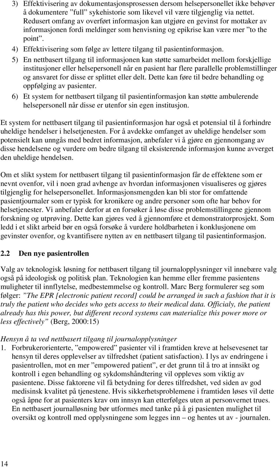 4) Effektivisering som følge av lettere tilgang til pasientinformasjon.