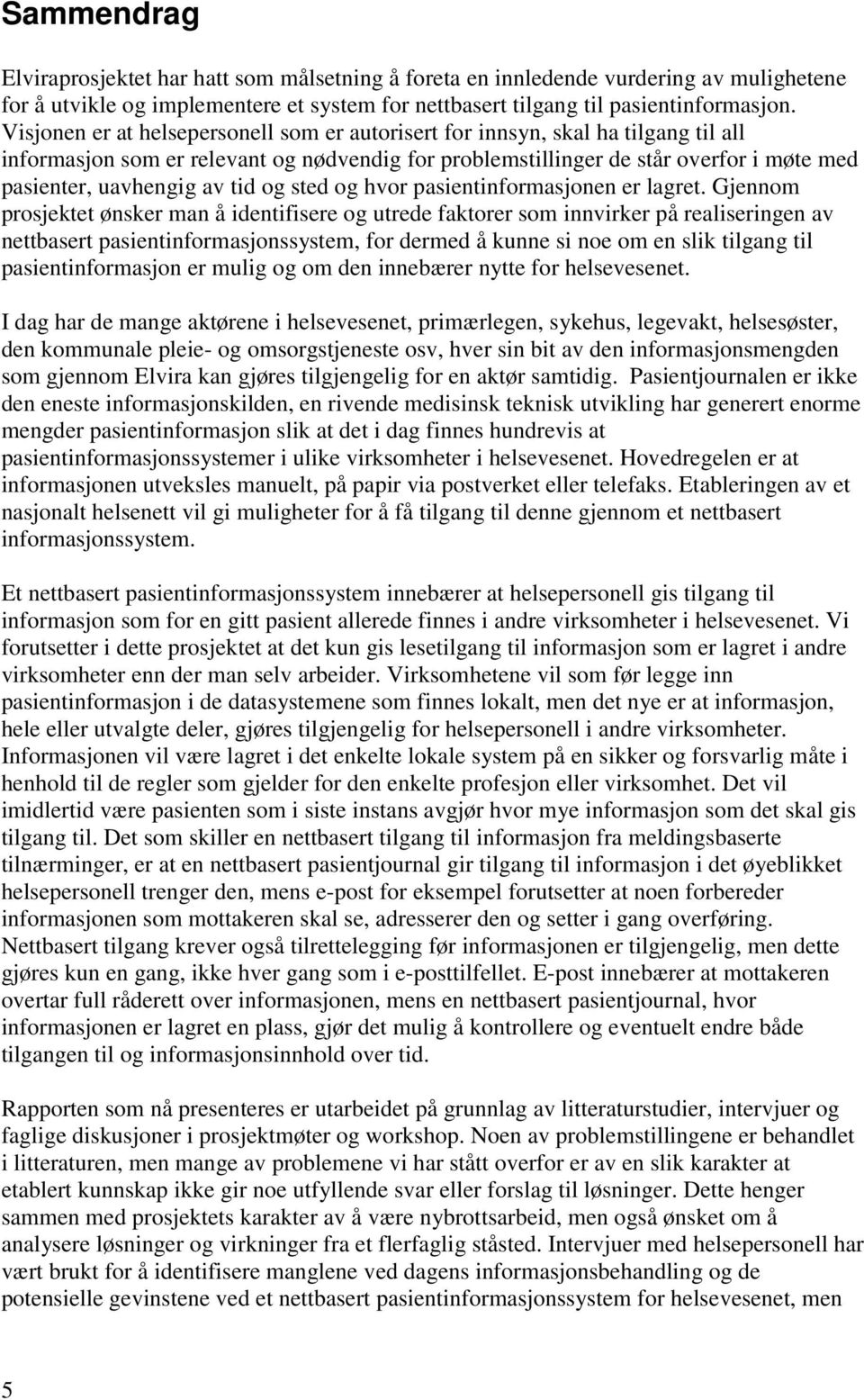 tid og sted og hvor pasientinformasjonen er lagret.