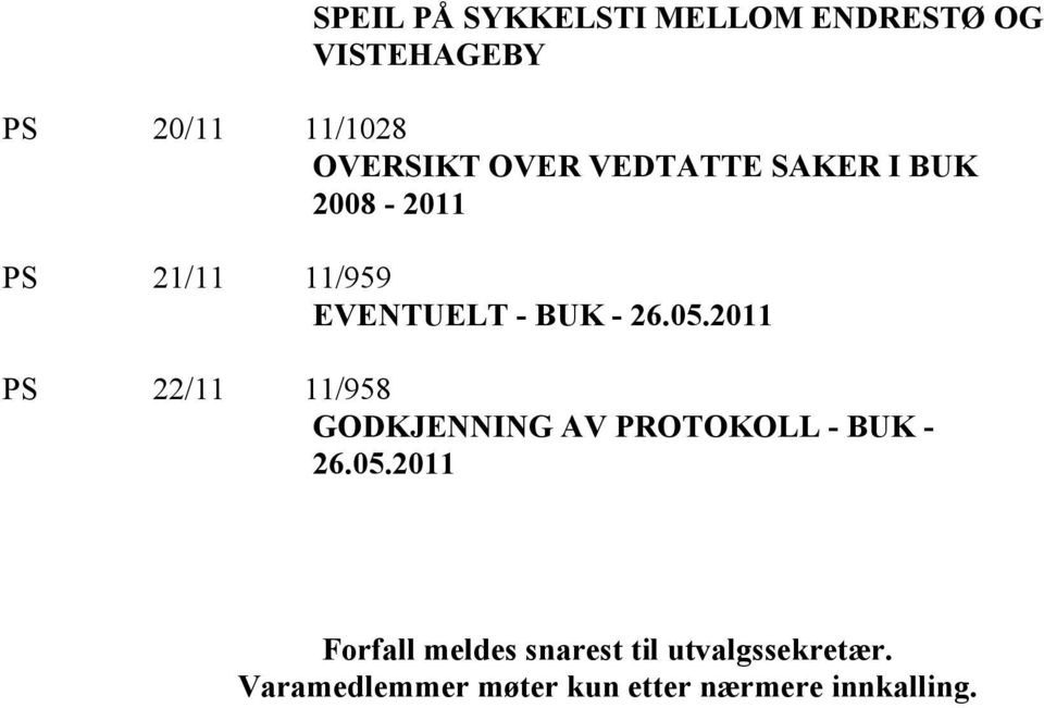 2011 PS 22/11 11/958 GODKJENNING AV PROTOKOLL - BUK - 26.05.