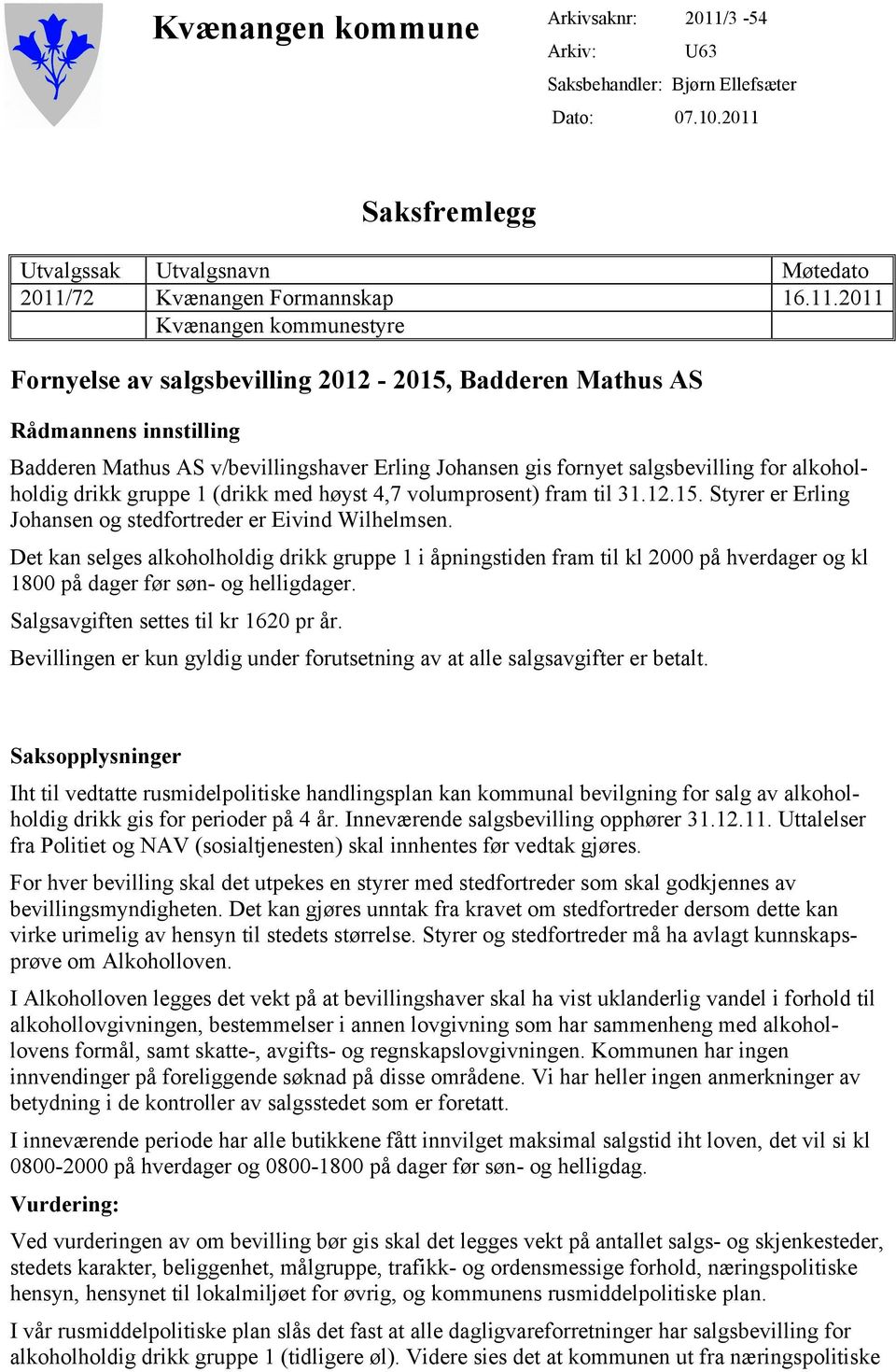 Saksfremlegg Utvalgssak Utvalgsnavn Møtedato 2011/