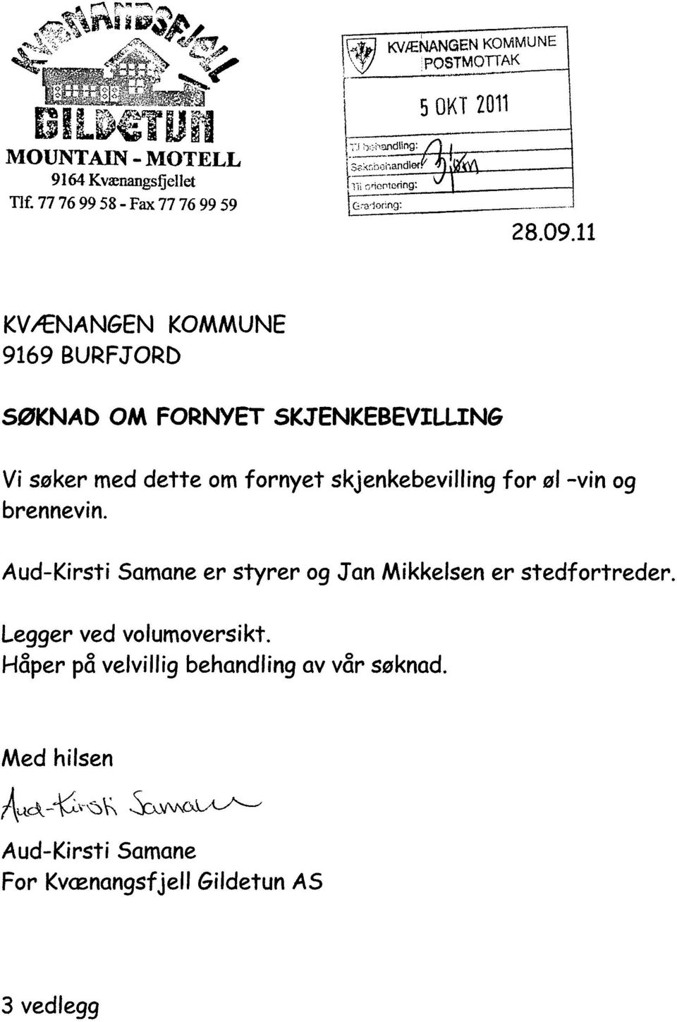 11 KVÆNANGEN KOMMUNE 9169 BURFJORD SØKNAb OM FORNYET SKJENKEBEVILLIN6 Vi søker med dette om fornyet skjenkebevilling